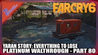 Far Cry 6 - Part 80/94 - Yaran Story: Everything To Lose - Platinum Walkthrough 🏆