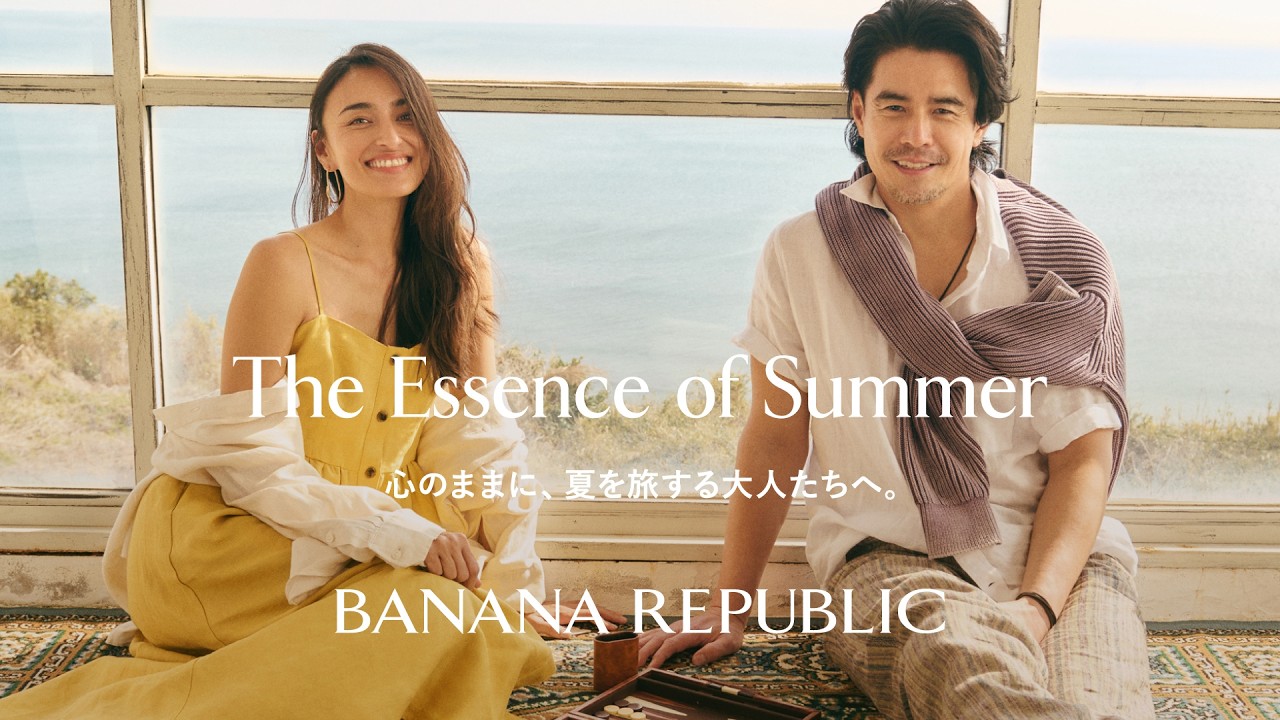 バナナ・リパブリック、長谷川潤さんと伊藤英明さんを起用したSUMMER