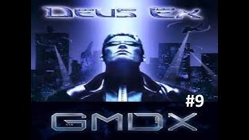 DEUS EX GMDX Mod  (BLIND) No Commentary EP. 9