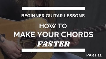 2 Tips to Switch Your Guitar Chords Quickly - Beginner Guitar Lesson #11
