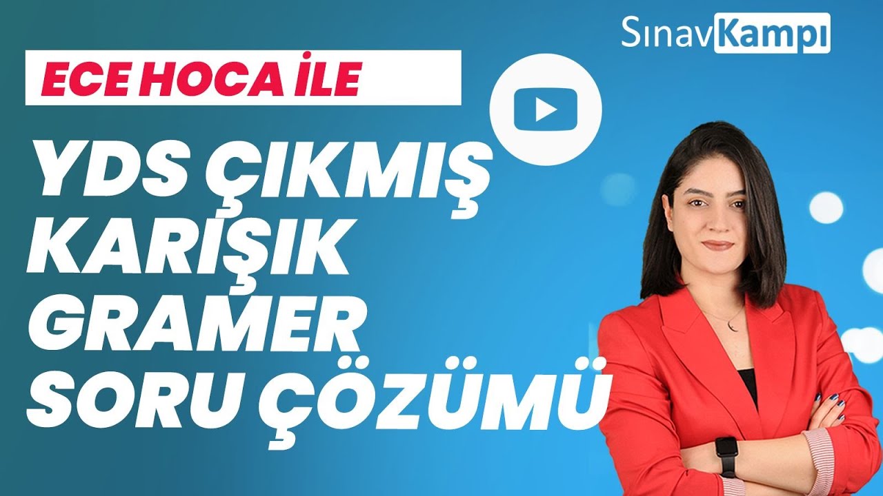 YDS ÇIKMIŞ KARIŞIK GRAMER SORU ÇÖZÜM DERSİ I ECE HOCA