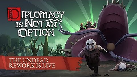 Diplomacy is Not an Option. Undead rework