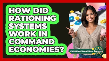 How Did Rationing Systems Work In Command Economies? - Learn About Economics