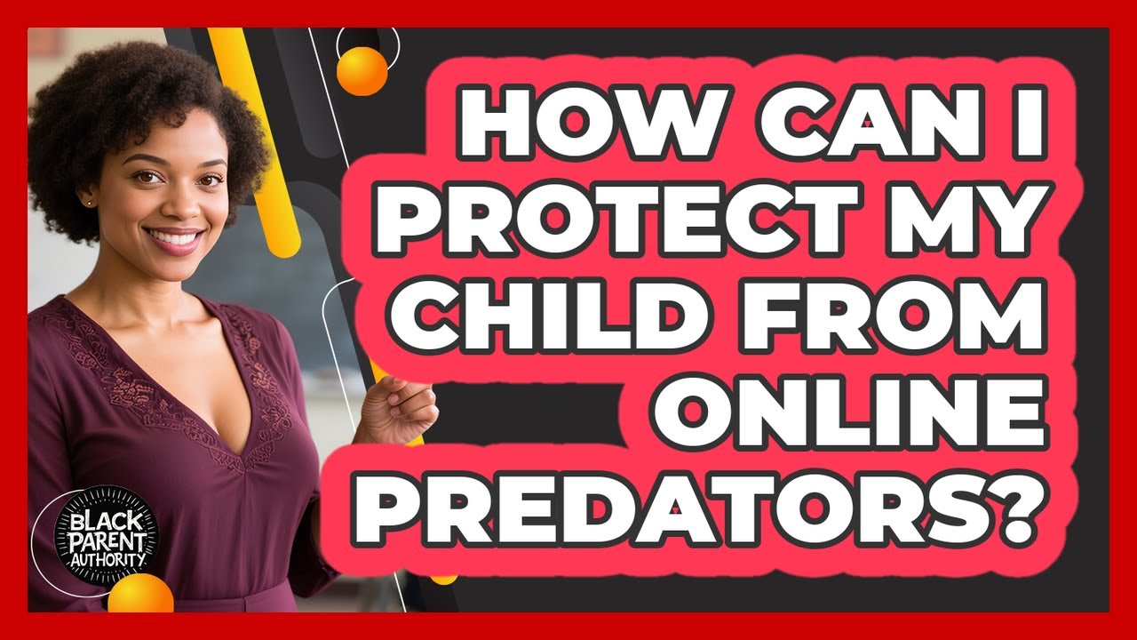 How Can I Protect My Child From Online Predators? YouTube