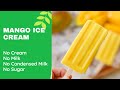 3 Ingredients Mango Ice cream Recipe | Mango Ice Cream without Cream, Condensed Milk, Sugar, Milk