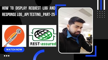 How to display request log and response log API Testing Part 25