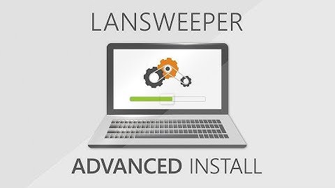 How to Perform an Advanced Installation of Lansweeper