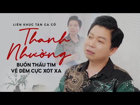 Lk Tân Ca Cổ Tâm Trạng Mới Nhất 2024 Buồn Thấu Tim Về Đêm Cực Xót Xa ✔ Thanh Nhường