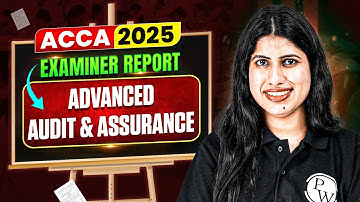 Advanced Audit and Assurance | ACCA - AAA |  Examiner Report 🧾| ACCA Sept 2025📝