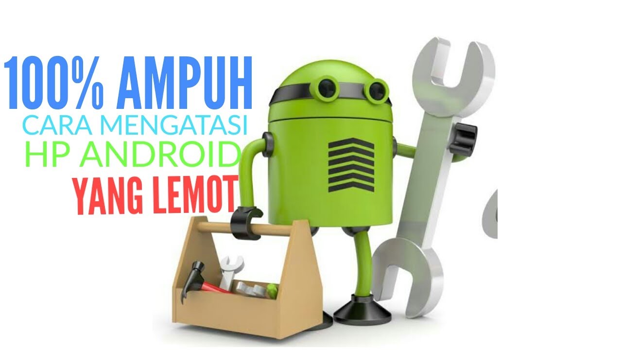 100% AMPUH | Tutorial Cara Mengatasi HP Android Yang Lemot 