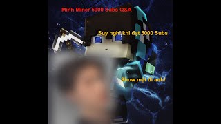 Minh Miner | 5000 Subs Q&A về Minh Miner!