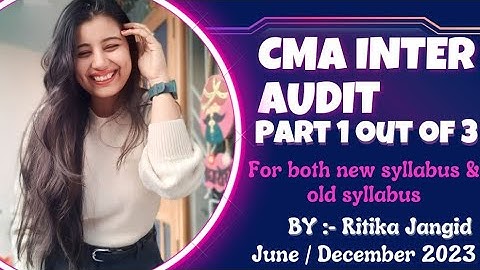 | CMA INTER | COMPLETE AUDIT | PART 1 OUT OF 3 | BOTH OLD & NEW SYLLABUS