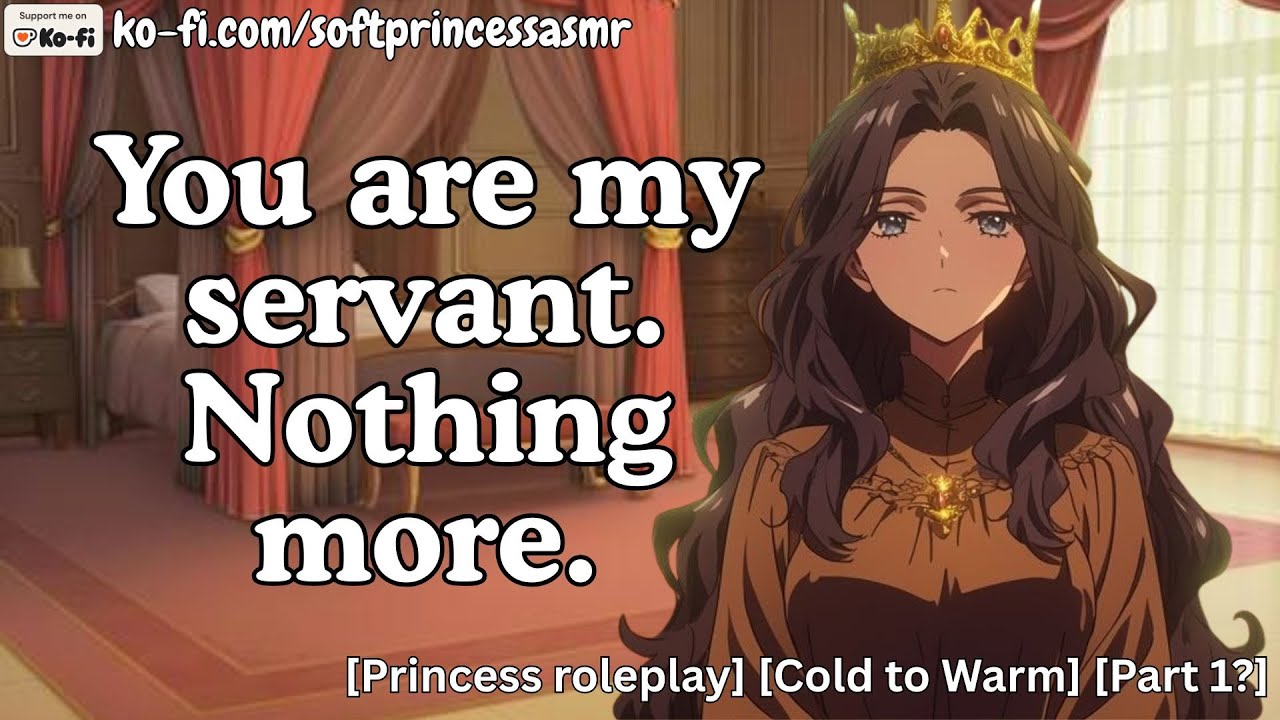A Princess and Her Servant [Asmr Roleplay] [Bitterweet Ending]