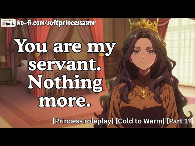 A Princess and Her Servant [Asmr Roleplay] [Bitterweet Ending]
