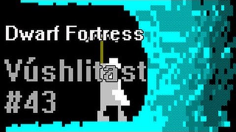 Dwarf Fortress - Vúshlitast #43: Forgotten Beast