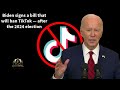 Biden signs bill to ban tiktok implications and reactions