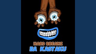 HARD BREAKZ (BAKASTAKU)