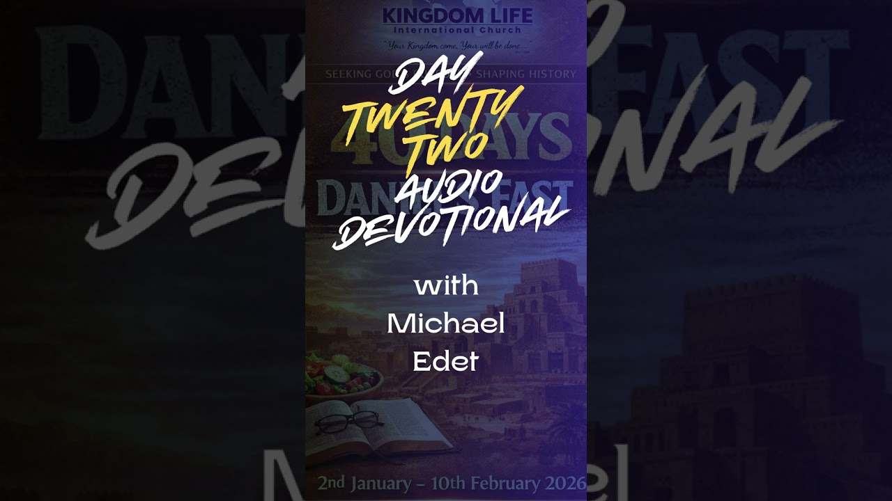 2026 Daniel’s Fast | Day TWENTY TWO Devotional | Michael Edet
