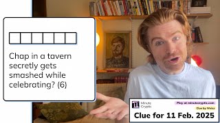 Minute Cryptic Clue #231 - 11 Feb '25: Chap in a tavern secretly gets smashed while celebrating (6)