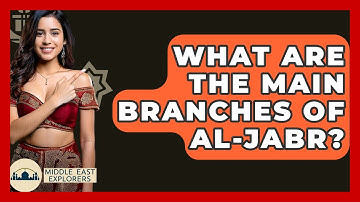 What Are The Main Branches Of Al-Jabr? - Middle East Explorers