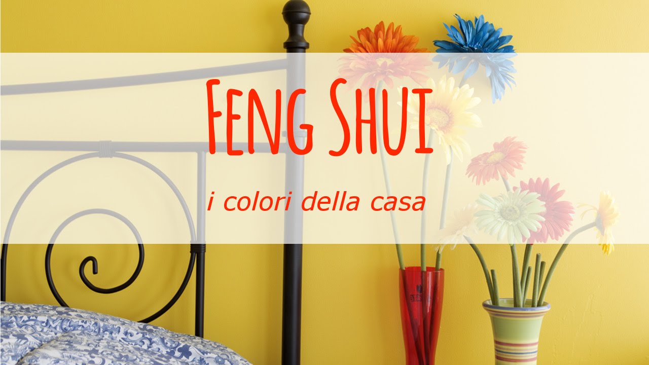 I colori della casa secondo feng shui youtube Colori pareti feng shui