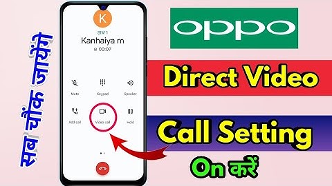 oppo me direct video call kaise kare, oppo video call settings