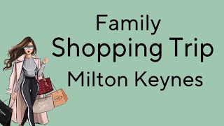 MILTON KEYNES - FAMILY SHOPPING VLOG