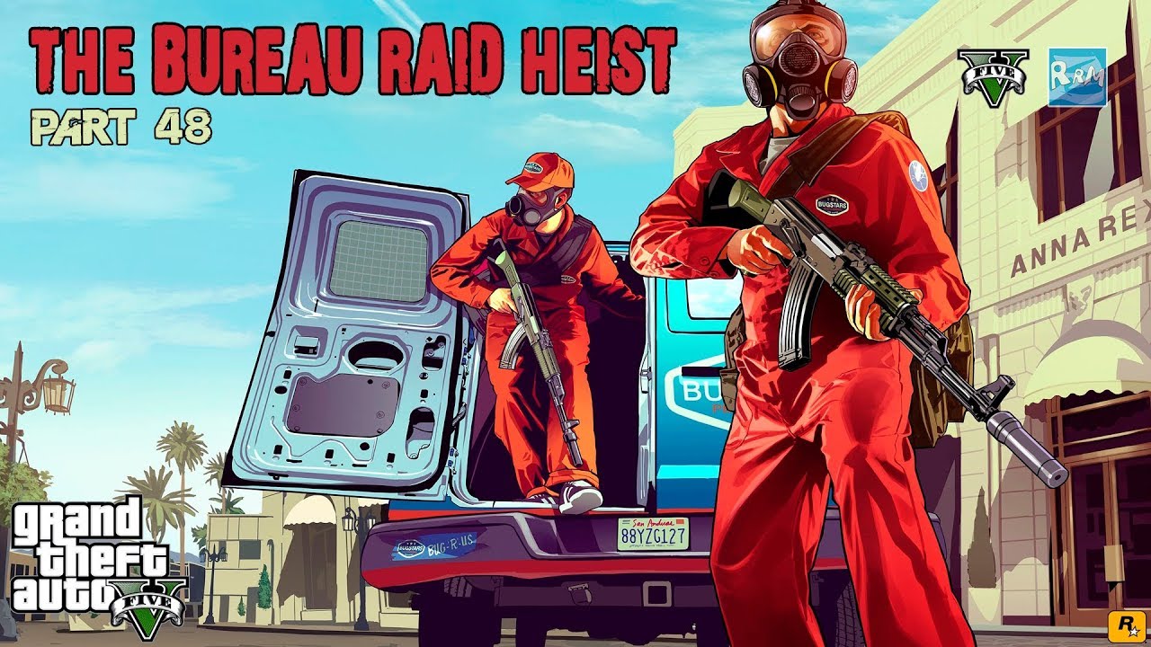 Grand Theft Auto 5 The Bureau Raid Heist Part 48 2019 YouTube