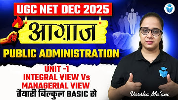 UGC NET Public Administration 2025 | Unit 1 | Integral View Vs Managerial View | Varsha Mam