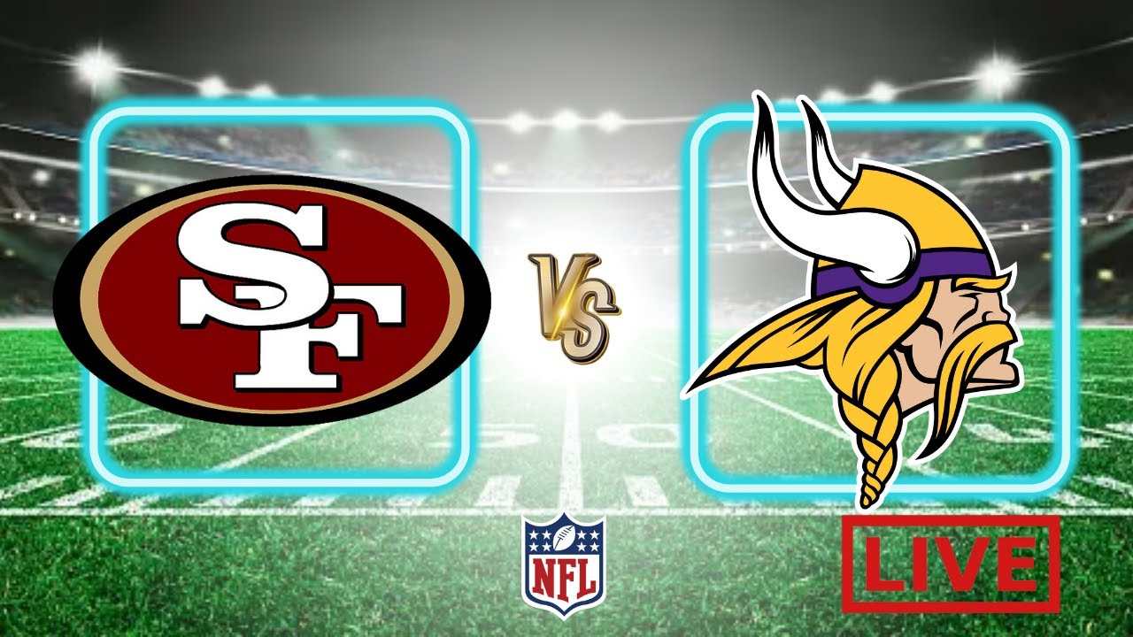 San Francisco 49ers Vs Minnesota Vikings Live Stream📺 YouTube
