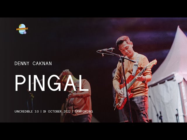 DENNY CAKNAN | PINGAL | LIVE AT UINCREDIBLE 3.0 2022 class=