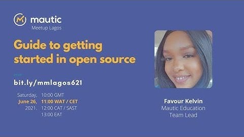 Guide to getting started in open source | Mautic Meetup Lagos June 2021 Meetup