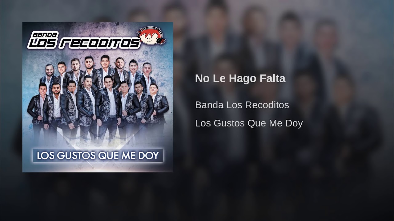 Banda Los Recoditos No Le Hago Falta YouTube