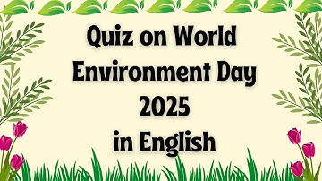 Environment Day Quiz |World Environment Day 2025 Questions|Quiz on Environment Day|GK on Environment