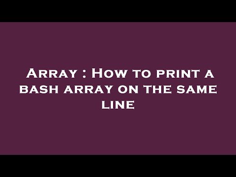 Array : How to print a bash array on the same line