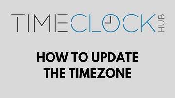 How To Update the Timezone with Time Clock Hub