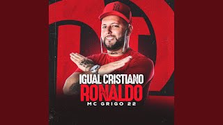 Igual Cristiano Ronaldo Mc Grigo 22 (Remix)