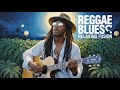 Reggae Blues 2-hour: Island Rhythms & Gentle Blues Breeze 🌺🎵