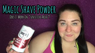 Magic Shave Powder // Does It Work On Sensitive Areas?