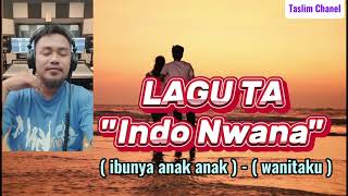 Download Lagu Indo Nwana ( ibunya anak anak- wanitaku) Lagu TA Tojo una-una MP3