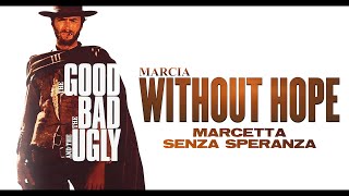 The Good, The Bad and The Ugly - Marcia without Hope ● Ennio Morricone (High Quality Audio)