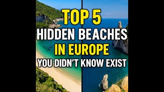 Top 5 Hidden Beaches in Europe You Didn’t Know Exist 🏝️🇪🇺