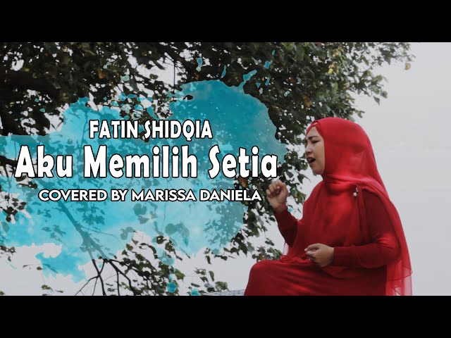 FATIN SHIDQIA - Aku Memilih Setia (Covered by Marissa Daniela) class=