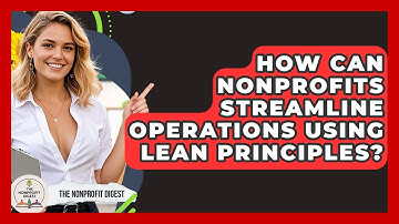 How Can Nonprofits Streamline Operations Using Lean Principles? - The Nonprofit Digest