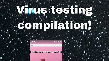 Virus testing compilation! (till part 14)
