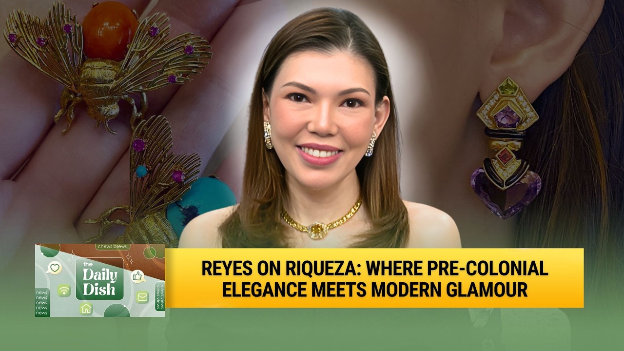 Inside The World Of Riqueza Fine Jewellery with Erica Concepcion-Reyes | The Daily Dish