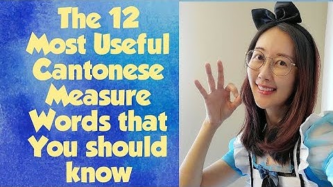 Daily Cantonese Learning #151: [Beginners] The 12 Most Useful Cantonese Measure Words.