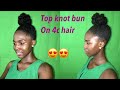 Top knot bun on 4c Natural Hair | A simple way to do it
