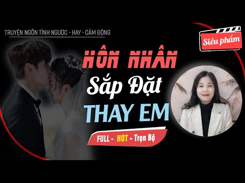 Video Hôn Nhân Sắp Đặt Thay Em Gái - Truyện Ngôn Tình Ngược... - youtube