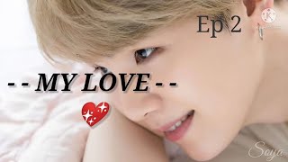 MY LOVE - EPISODE 2 |Last episode| (මගේ ආදරය) [BTS Sinhala ff ]